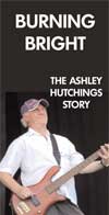 Burning Bright: The Ashley Hutchings Story. 2005